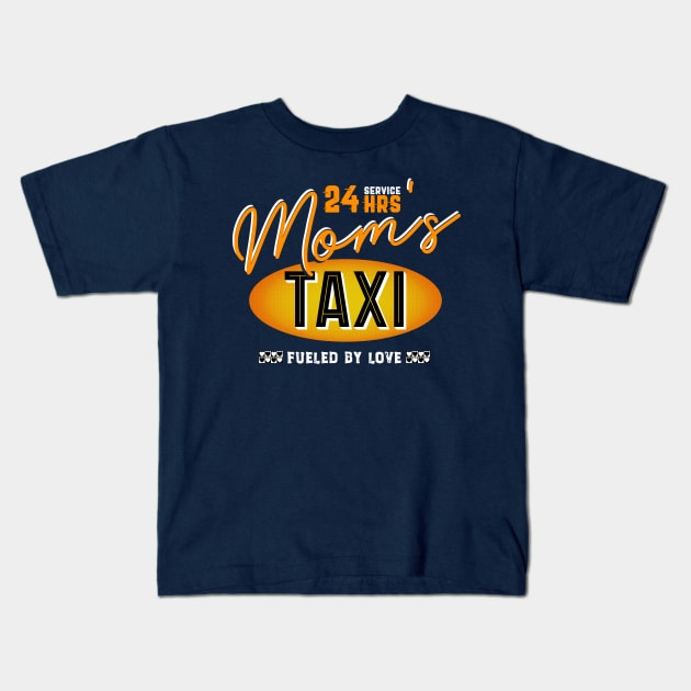 Mom's 24 Hour Taxi Service, Fueled By Love Kids T-Shirt by brodyquixote